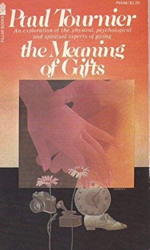 The Meaning Of Gifts : An Exploration Of The Physical Psychological And Spiritual Aspects Of Giving
