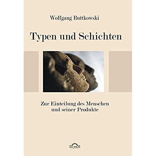 Typen Und Schichten: Zur Einteilung Des Menschen Und Seiner Produkte