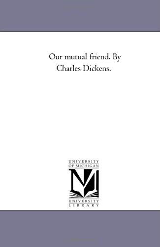 Our Mutual Friend. By Charles Dickens.