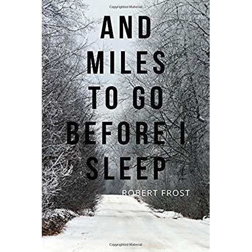 And Miles To Go Before I Sleep: A Personal Journal, Log Book, Diary, & Creative Writing Notebook