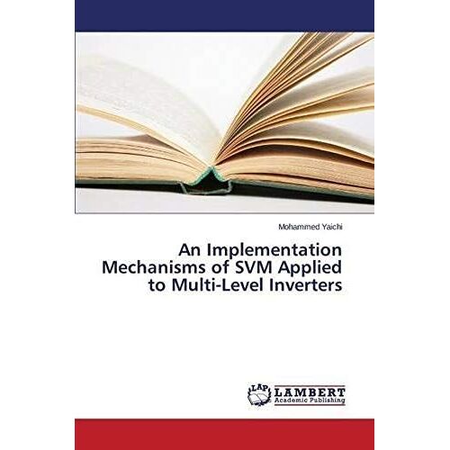 An Implementation Mechanisms Of Svm Applied To Multi-Level Inverters