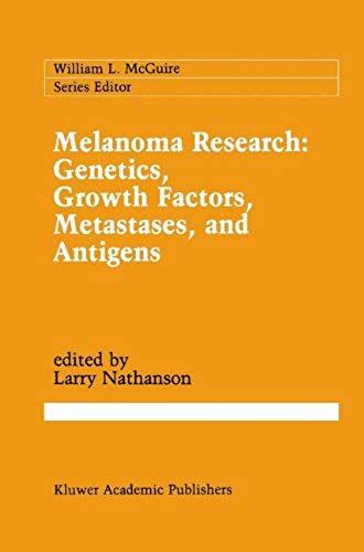 Melanoma Research: Genetics, Growth Factors, Metastases, And Antigens