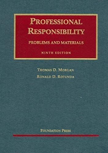 Professional Responsibility: Problems And Materials (University Casebook Series)