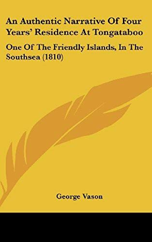 An Authentic Narrative Of Four Years' Residence At Tongataboo: One Of The Friendly Islands, In The Southsea (1810)