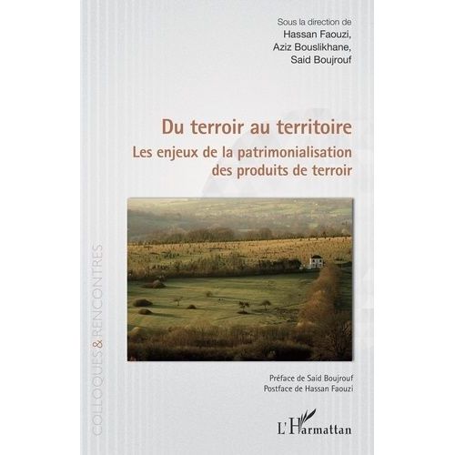 Du Terroir Au Territoire - Les Enjeux De La Patrimonialisation Des Produits De Terroir