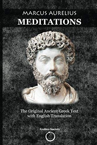 Marcus Aurelius Meditations: The Original Ancient Greek Text With English Translation