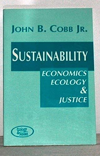 Sustainability: Economics, Ecology, And Justice (Ecology And Justice Series)