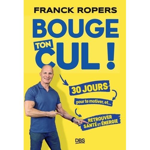 Bouge Ton Cul ! - 30 Jours Pour Te Motiver Et - Retrouver Santé Et Énergie