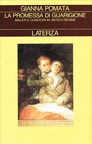 La Promessa Di Guarigione: Malati E Curatori In Antico Regime : Bologna Xvi-Xviii Secolo (Collezione Storica) (Italian Edition)