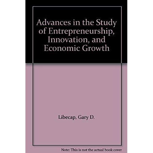 Advances In The Study Of Entrepreneurship, Innovation And Economic Growth: Entrepreneurship And Innovation - The Impact Of Venture Capital On The Development Of New Enterprise V. 1
