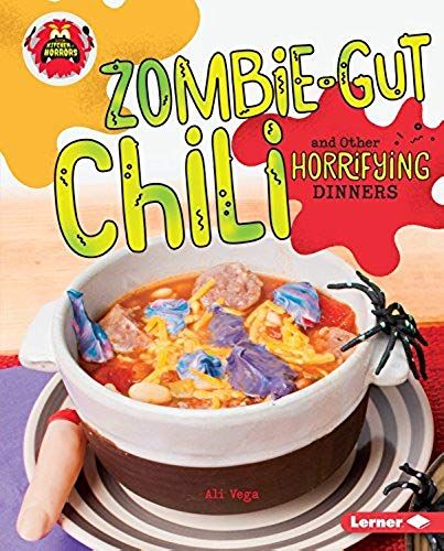 Zombie-Gut Chili And Other Horrifying Dinners