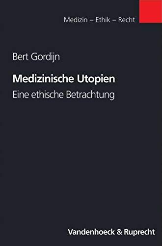 Medizinische Utopien: Eine Ethische Betrachtung (Medizin-Ethik-Recht) (German Edition)