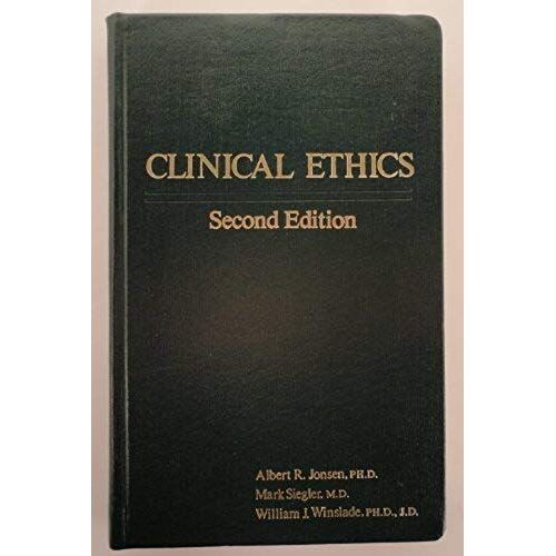 Clinical Ethics: A Practical Approach To Ethical Decisions In Clinical Medicine