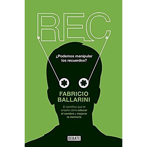 Rec : Por Qué Recordamos Lo Que Recordamos Y Olvidamos Lo Que Olvidamos