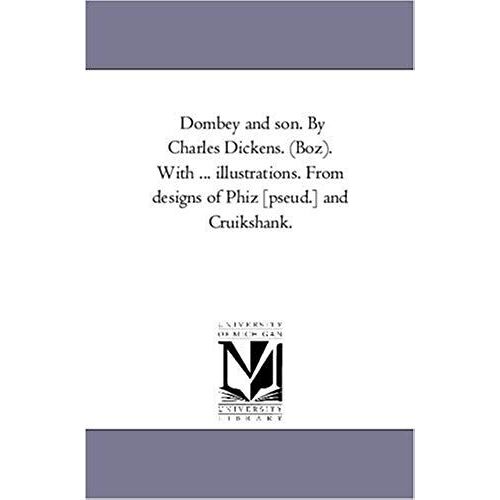 Dombey And Son. By Charles Dickens. (Boz). With ... Illustrations. From Designs Of Phiz [Pseud.] And Cruikshank. Vol. 2