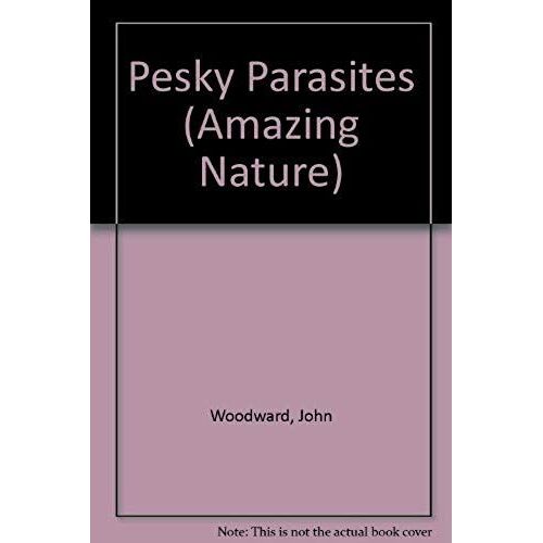Pesky Parasites (Amazing Nature)