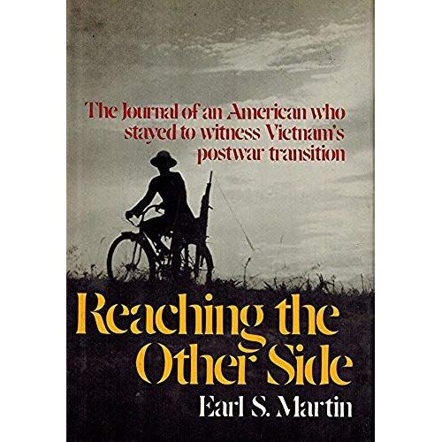 Reaching The Other Side: The Journal Of An American Who Stayed To Witness Vietnam's Postwar Transition