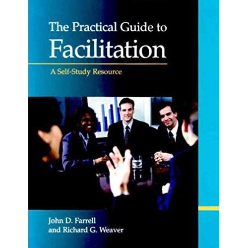 The Practical Guide To Facilitation: A Self-Study Resource