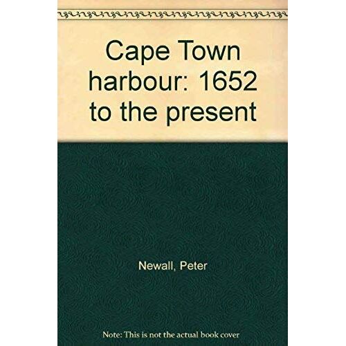 Cape Town Harbour: 1652 To The Present