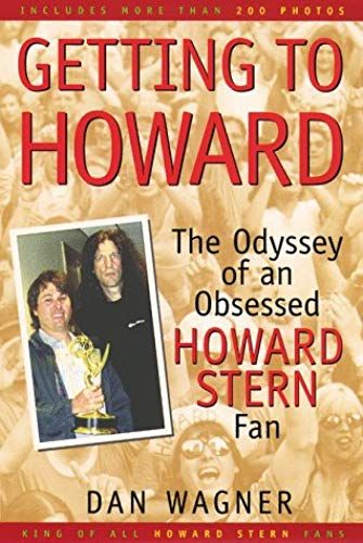 Getting To Howard: The Odyssey Of An Obsessed Howard Stern Fan