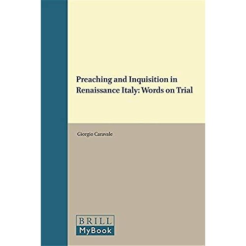 Preaching And Inquisition In Renaissance Italy