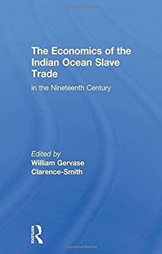 The Economics Of The Indian Ocean Slave Trade In The Nineteenth Century