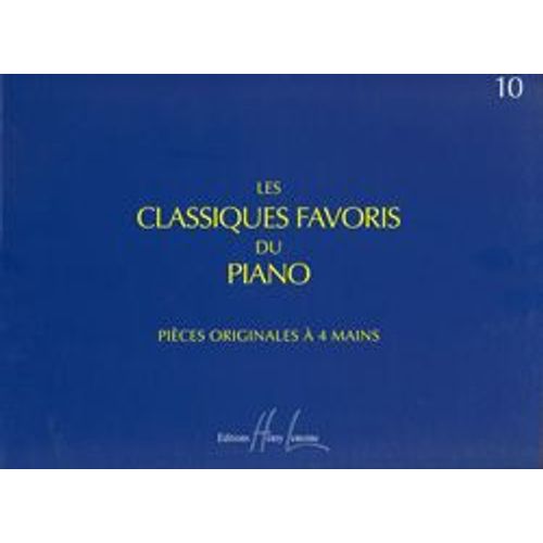 Les Classiques Favoris Du Piano Volume 10 - Pièces Originales À 4 Mains