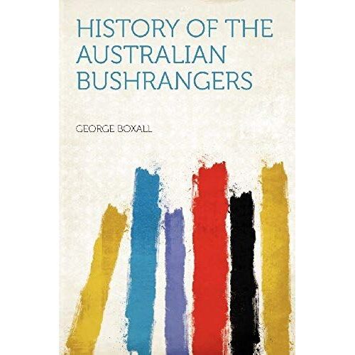 History Of The Australian Bushrangers