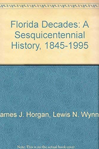 Florida Decades: A Sesquicentennial History, 1845-1995