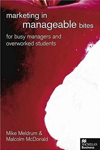 Marketing In Manageable Bites: For Busy Managers And Overworked Students