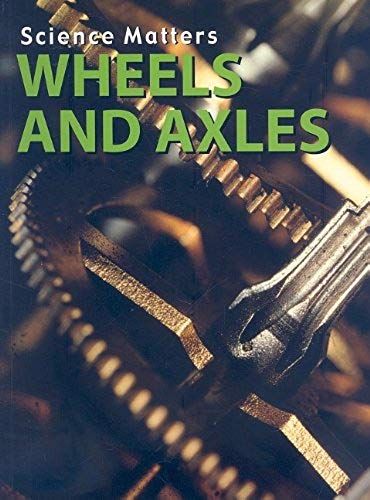 Wheels And Axles (Science Matters)