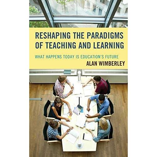 Reshaping The Paradigms Of Teaching And Learning