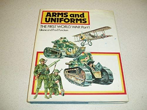 Arms And Uniforms: First World War, V.1