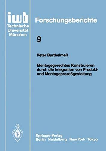 Montagegerechtes Konstruieren Durch Die Integration Von Produkt- Und Montageprozeßgestaltung