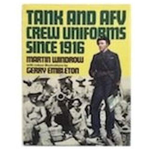 Tank And A.F.V.Crew Uniforms Since 1916