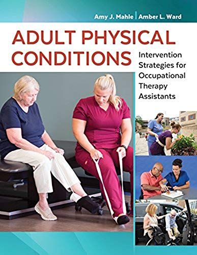 Adult Physical Conditions: Intervention Strategies For Occupational Therapy Assistants