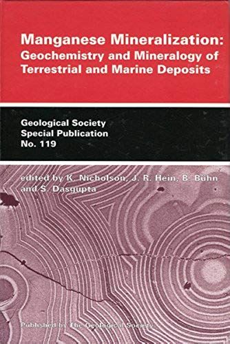 Manganese Mineralization: Geochemistry And Mineralogy Of Terrestrial And Marine Deposits (Geological Society Of London Special Publications)