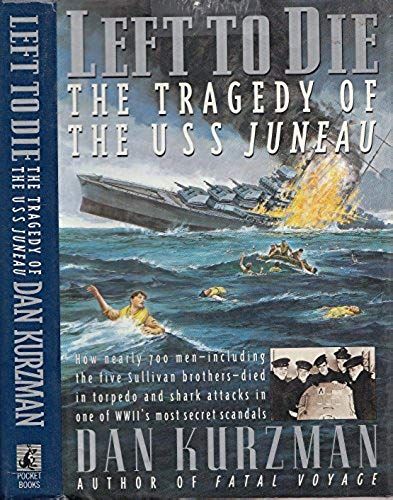 Left To Die: The Tragedy Of The Uss Juneau