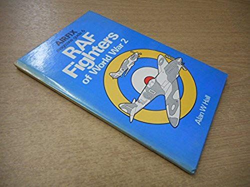 "Airfix Magazine" Guide: R.A.F.Fighters Of The World War Ii No. 6 (Airfix Magazine Guide : 6)