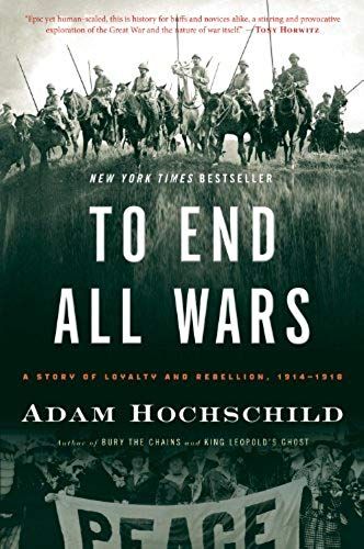 To End All Wars: A Story Of Loyalty And Rebellion, 1914-1918
