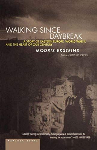 Walking Since Daybreak: A Story Of Eastern Europe, World War Ii, And The Heart Of Our Century