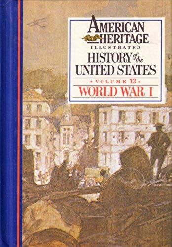 American Heritage Illustrated: History Of The United States Volume 13 World War I