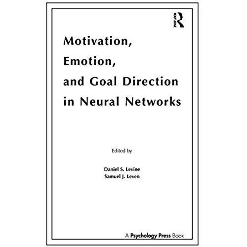 Motivation, Emotion, And Goal Direction In Neural Networks