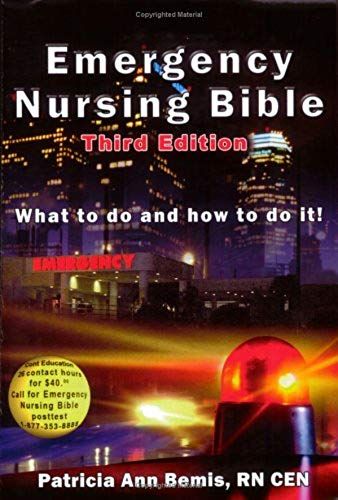 Emergency Nursing Bible: What To Do And How To Do It!
