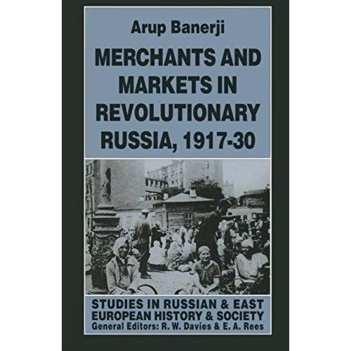 Merchants And Markets In Revolutionary Russia, 1917-30