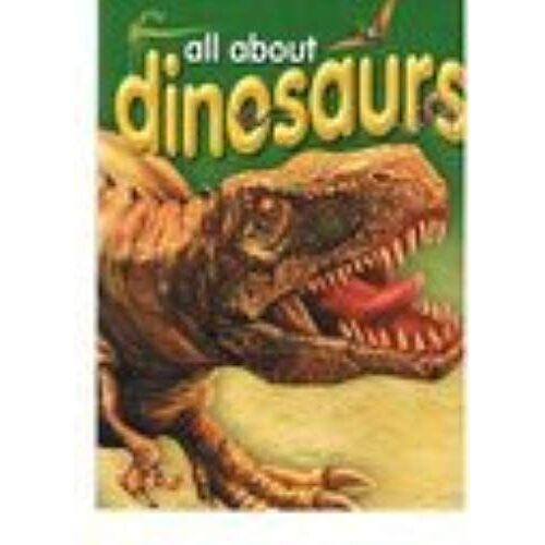 All About Dinosaurs