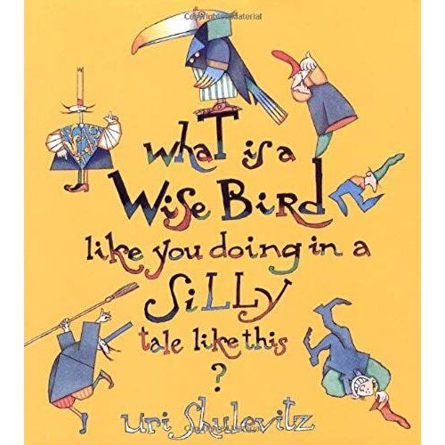 What Is A Wise Bird Like You Doing In A Silly Tale Like This?