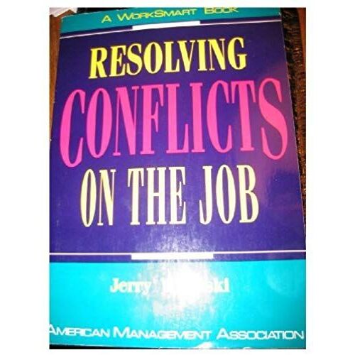 Resolving Conflicts On The Job (Worksmart Series)