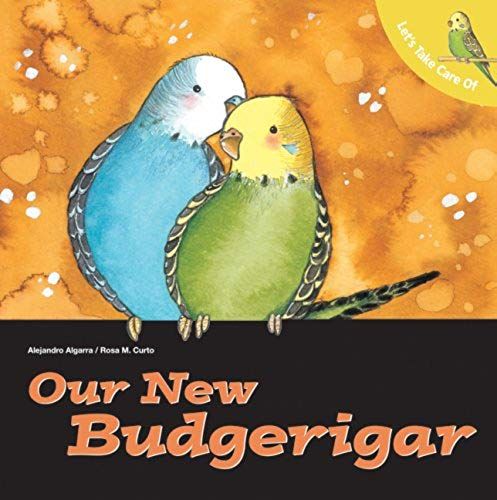 Our New Budgerigar (Let's Take Care Of Books)