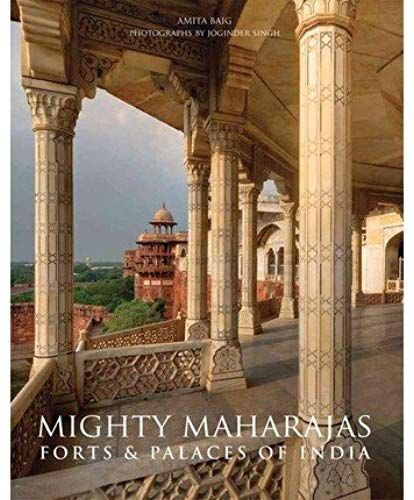 Mighty Maharajas: Forts & Palaces Of India (Hardback) - Common